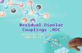 Residual Dipolar Couplings ;RDC Cheng-Kun Tsai 2005.05.14 Cheng-Kun Tsai 2005.05.14.