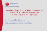 Monitoring QoS & QoE System of Mobile & Fixed Networks Case study of Greece Dr. Stavroula Bouzouki Head of Regional Office of Hellenic Telecommunication.