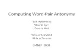 Computing Word-Pair Antonymy *Saif Mohammad *Bonnie Dorr φ Graeme Hirst *Univ. of Maryland φ Univ. of Toronto EMNLP 2008.