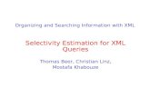 Organizing and Searching Information with XML Selectivity Estimation for XML Queries Thomas Beer, Christian Linz, Mostafa Khabouze