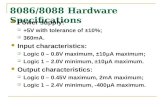 8086/8088 Hardware Specifications Power supply:  +5V with tolerance of ±10%;  360mA. Input characteristics:  Logic 0 – 0.8V maximum, ±10μA maximum;