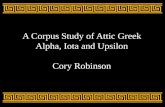 A Corpus Study of Attic Greek Alpha, Iota and Upsilon Cory Robinson.