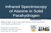 Infrared Spectroscopy of Alanine in Solid Parahydrogen Shin Yi Toh, Ying-Tung Angel Wong, Pavle Djuricanin, and Takamasa Momose Department of Chemistry.