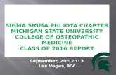 September, 29 th 2013 Las Vegas, NV. What is Sigma Sigma Phi? Osteopathic honor society Service fraternity ∑∑Φ Our goals are to further the science of.