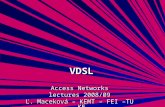VDSL Access Networks lectures 2008/09 Ľ. Maceková – KEMT – FEI –TU -KE.