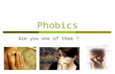 Phobics Are you one of them ?. What is a phobia? phobia (from Greek: φόβος, phobos, "fear").Greek is an inappropriate sense of anxiety or fear triggered.
