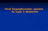 Oral hypoglycemic agents in type 2 diabetes. Type 2 diabetes is a disease of progressive ²-cell dysfunction in presence of insulin resistance, leading