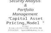 Security Analysis & Portfolio Management “Capital Asset Pricing Model " By B.Pani M.Com,LLB,FCA,FICWA,ACS,DISA,MBA 9731397829 bpani2001@yahoo.co.in.
