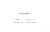 Recursion CMPE231, Spring 2012 Aleaxander G. Chefranov 1.
