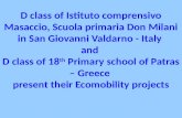 D class of Istituto comprensivo Masaccio, Scuola primaria Don Milani in San Giovanni Valdarno - Italy and D class of 18 th Primary school of Patras – Greece.