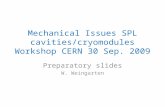 Mechanical Issues SPL cavities/cryomodules Workshop CERN 30 Sep. 2009 Preparatory slides W. Weingarten.