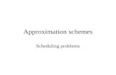 Approximation schemes Scheduling problems. Polynomial Time Approximation Scheme (PTAS) Let Π be a minimization problem. An approximation scheme for problem.