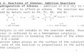 127 Chapter 6: Reactions of Alkenes: Addition Reactions 6.1: Hydrogenation of Alkenes – addition of H-H (H 2 ) to the π-bond of alkenes to afford an alkane.