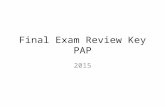 Final Exam Review Key PAP 2015. Momentum and Collision VariableUnit p, momentumkg*m/s m, masskg v, velocitym/s Δp, change in momentumkg*m/s or N*s F,