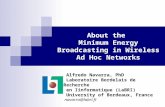 About the Minimum Energy Broadcasting in Wireless Ad Hoc Networks Alfredo Navarra, PhD Laboratoire Bordelais de Recherche en Iinformatique (LaBRI) University.