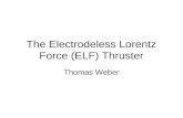 The Electrodeless Lorentz Force (ELF) Thruster Thomas Weber