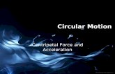 Circular Motion Centripetal Force and Acceleration.