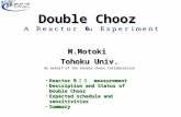 Double Chooz Ａ Ｒｅａｃｔｏｒ θ 13 Ｅｘｐｅｒｉｍｅｎｔ M.Motoki Tohoku Univ. On behalf of the Double Chooz Collaboration Reactor θ １３ measurementReactor θ