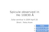 Spicule observed in He 10830 Å Solar seminar in 2009 April 20 Short : Tetsu Anan HAZEL Bueno et al. 2005 Nuño et al. 2007 1, 2, 3,