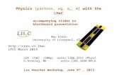 Physics [partons, xg, α s, H] with the LHeC Max Klein University of Liverpool, ATLAS Les Houches Workshop, June 9 th, 2013 accompanying slides to blackboard.
