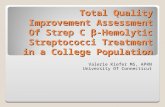 Total Quality Improvement Assessment Of Strep C β-Hemolytic Streptococci Treatment in a College Population Valerie Kiefer MS, APRN University Of Connecticut.