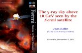 The γ-ray sky above 10 GeV seen by the Fermi satellite Grenoble, December 5, 2011 Jean Ballet (AIM, CEA Saclay, France)