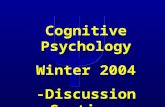 Cognitive Psychology Winter 2004 -Discussion Section