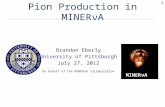 Pion Production in MINERνA Brandon Eberly University of Pittsburgh July 27, 2012 On behalf of the MINERνA collaboration MINER ν A 1.