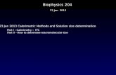 Biophysics 204 Part I - Calorimetry â€“ ITC Part II - How to determine macromolecular size 23 Jan 2013 23 Jan 2013 Calorimetric Methods and Solution size