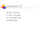 Lecture 17 AC circuits RLC circuits Transformer Maxwell