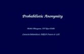 Probabilistic Anonymity Mohit Bhargava, IIT New Delhi Catuscia Palamidessi, INRIA Futurs & LIX