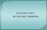 WAVEPLATES PLATE RETARDERS. A wave plate or retarder is an optical device that alters the polarization state of a light wave traveling through it. Waveplate.