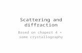 Scattering and diffraction Based on chapert 4 + some crystallography.