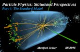 Particle Physics: Status and Perspectives Part 4: The Standard Model Manfred Jeitler.