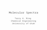 Molecular Spectra Terry A. Ring Chemical Engineering University of Utah.