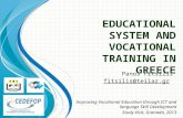 EDUCATIONAL SYSTEM AND VOCATIONAL TRAINING IN GREECE Panos Fitsilis fitsilis@teilar.gr Improving Vocational Education through ICT and language Skill Development.