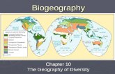Biogeography Chapter 10 The Geography of Diversity.