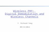 Wireless PHY: Digital Demodulation and Wireless Channels Y. Richard Yang 09/13/2012.