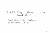 15-853:Algorithms in the Real World Satisfiability Solvers (Lectures 1 & 2) 1.
