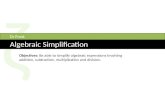 Ζ Algebraic Simplification Dr Frost Objectives: Be able to simplify algebraic expressions involving addition, subtraction, multiplication and division.