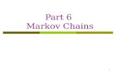 1 Part 6 Markov Chains. Markov Chains (1)  A Markov chain is a mathematical model for stochastic systems whose states, discrete or continuous, are governed.