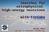Neutrino Astronomy at the South Pole Searches for astrophysical high-energy neutrinos with IceCube Kurt Woschnagg UC Berkeley Miami 2012 Lago Mar, Ft Lauderdale,