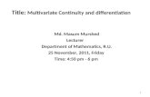Title: Multivariate Continuity and differentiation Md. Masum Murshed Lecturer Department of Mathematics, R.U. 25 November, 2011, Friday Time: 4:50 pm -