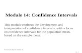 14 - 1 Module 14: Confidence Intervals This module explores the development and interpretation of confidence intervals, with a focus on confidence intervals.
