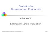 Chap 8-1 Statistics for Business and Economics, 6e © 2007 Pearson Education, Inc. Chapter 8 Estimation: Single Population Statistics for Business and Economics