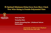 1 ε -Optimal Minimum-Delay/Area Zero-Skew Clock Tree Wire-Sizing in Pseudo-Polynomial Time Jeng-Liang Tsai Tsung-Hao Chen Charlie Chung-Ping Chen (National.