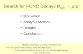 1 Search for FCNC Decays B s(d) → μ  μ - Motivation Analysis Method Results Conclusion Matthew Herndon, University of Wisconsin For Doug Glenzinski, Hauke.