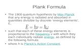 Plank Formula The 1900 quantum hypothesis by Max Planck that any energy is radiated and absorbed in quantities divisible by discrete ‘energy elements’,