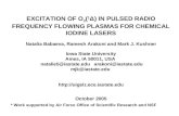EXCITATION OF O 2 ( 1 Δ) IN PULSED RADIO FREQUENCY FLOWING PLASMAS FOR CHEMICAL IODINE LASERS Natalia Babaeva, Ramesh Arakoni and Mark J. Kushner Iowa.