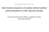 NeuroImage 50 (2010) 1148–1167 ALE meta-analysis of action observation and imitation in the human brain Svenja Caspers,Karl Zillesa, Angela R.Laird, SimonB.Eickhoff.